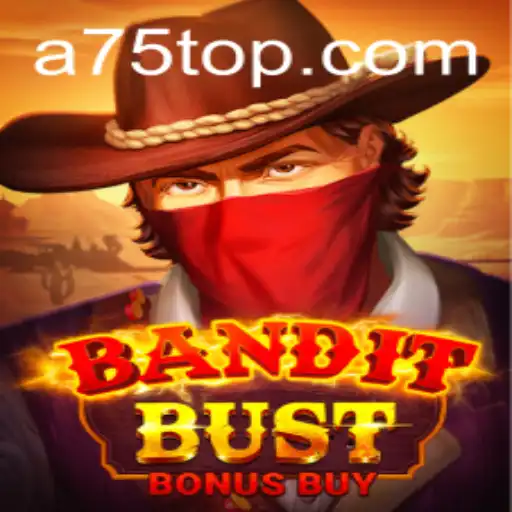 Unpacking the Thrills of BanditBustBonusBuy: A75 - The Ultimate Gaming Experience