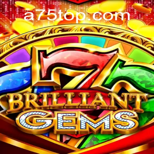 Discover the Thrilling Adventure of BrilliantGems: A Dazzling Experience Inspired by A75